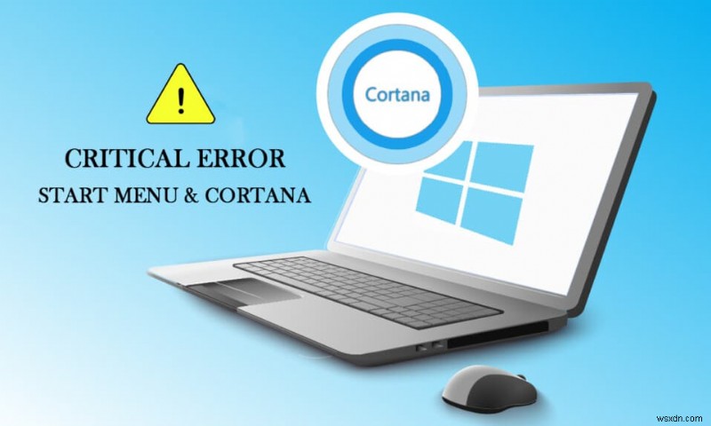 Windows 10 치명적인 오류 시작 메뉴 및 Cortana가 작동하지 않는 문제 수정 