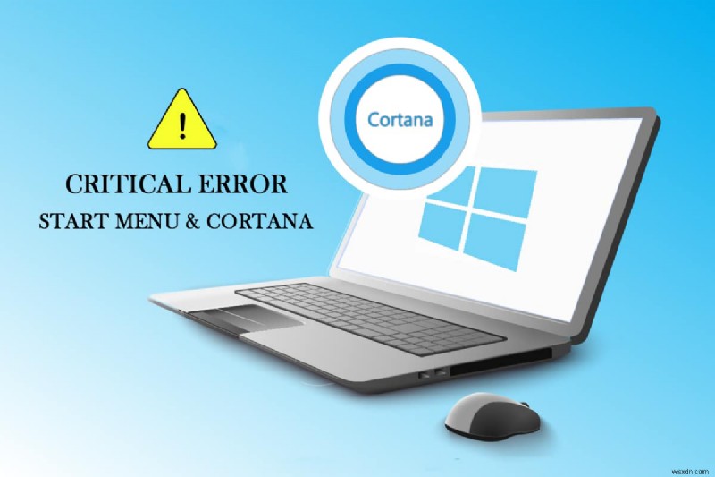 Windows 10 치명적인 오류 시작 메뉴 및 Cortana가 작동하지 않는 문제 수정 