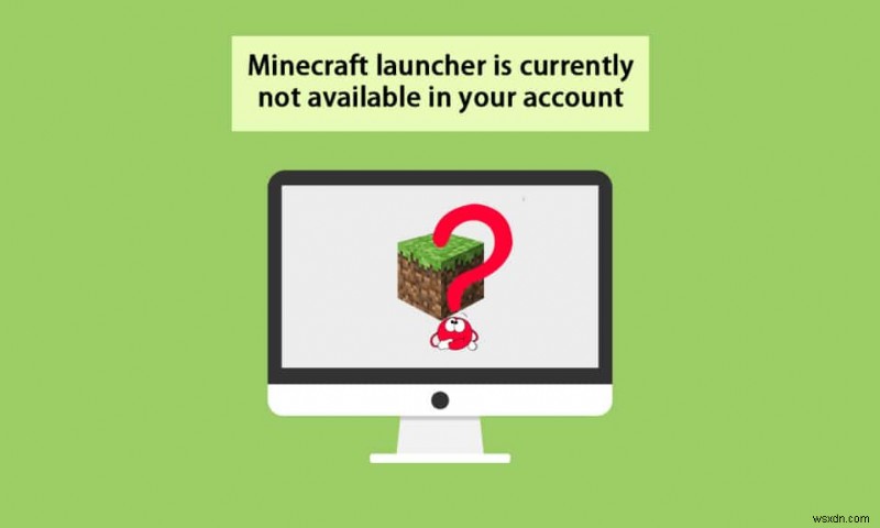 현재 계정에서 Minecraft Launcher를 사용할 수 없는 문제 수정 