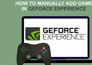 GeForce Experience에 게임을 수동으로 추가하는 방법 