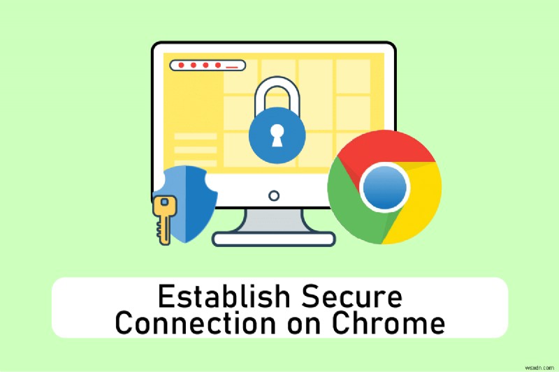 Chrome에서 보안 연결을 설정하는 12가지 방법 