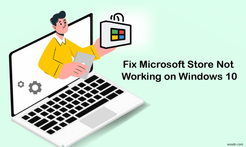 Windows 10에서 작동하지 않는 Microsoft Store 수정 