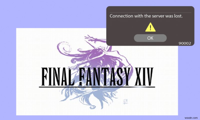 Windows 10에서 FFXIV 오류 90002 수정 