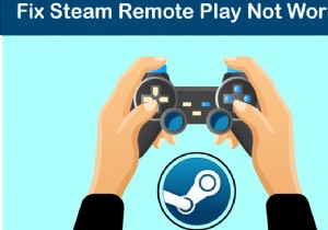 Windows 10에서 Steam 원격 플레이가 작동하지 않는 문제 수정 