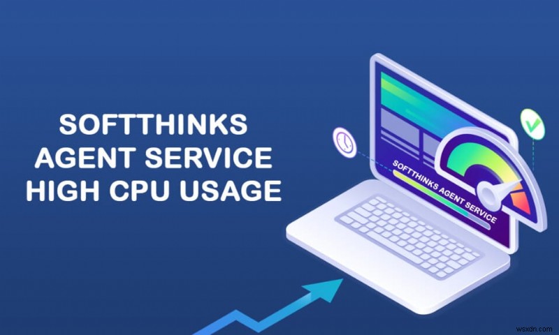 Windows 10에서 SoftThinks 에이전트 서비스 높은 CPU 사용량 수정 