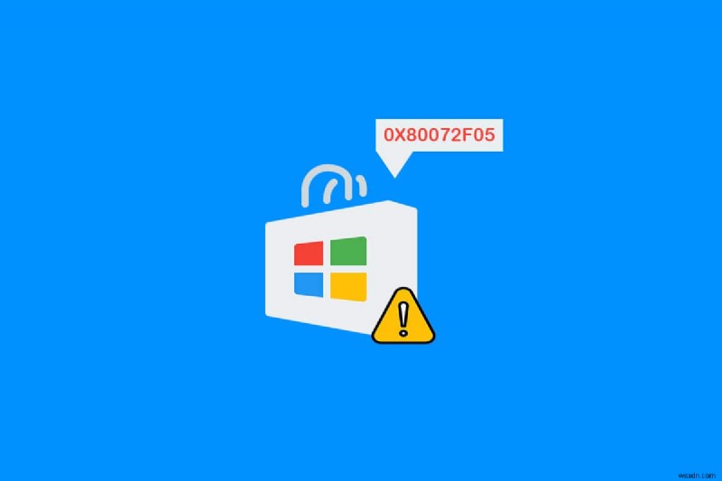 Windows 10에서 Windows Store 0x80072f05 오류 수정 