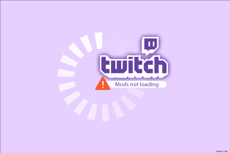 Windows 10에서 Twitch 모드가 로드되지 않는 문제 수정 