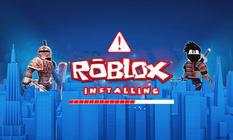 Roblox가 Windows 10에 설치되지 않는 문제 수정