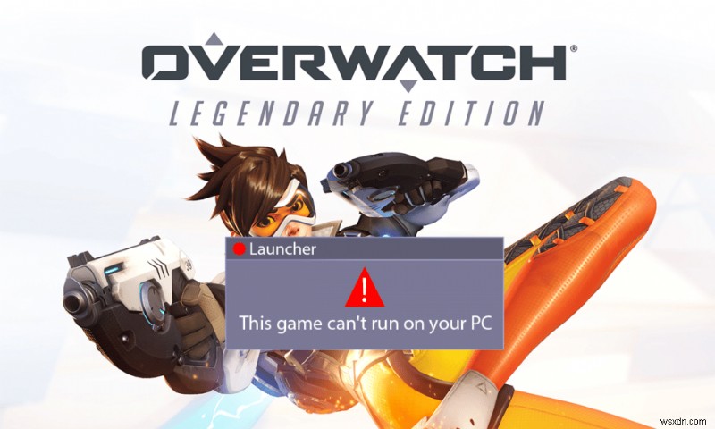 Windows 10에서 Overwatch가 실행되지 않는 문제 수정 