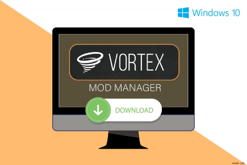 Windows 10에서 Vortex Mod Manager 다운로드를 수행하는 방법 