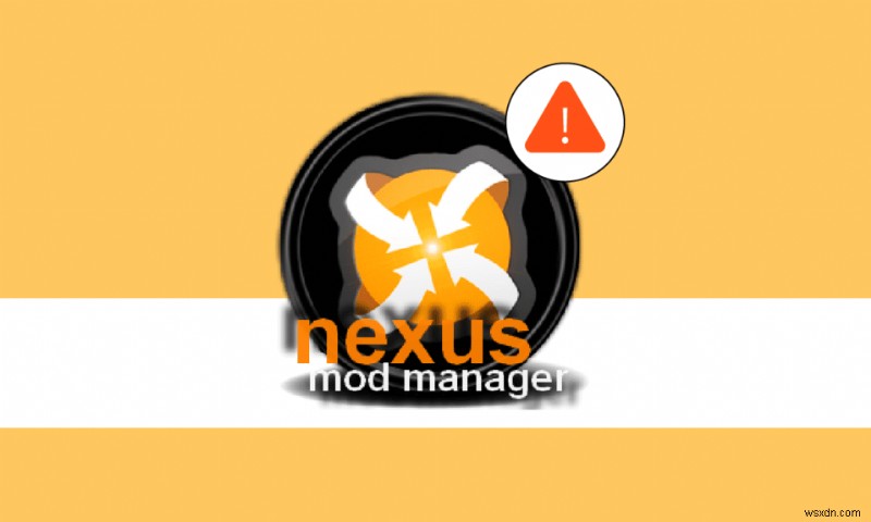 Windows 10에서 Nexus Mod Manager가 열리지 않는 문제 수정 