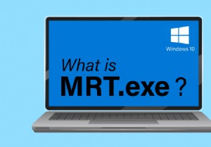 Windows 10의 MRT.exe는 무엇입니까? 