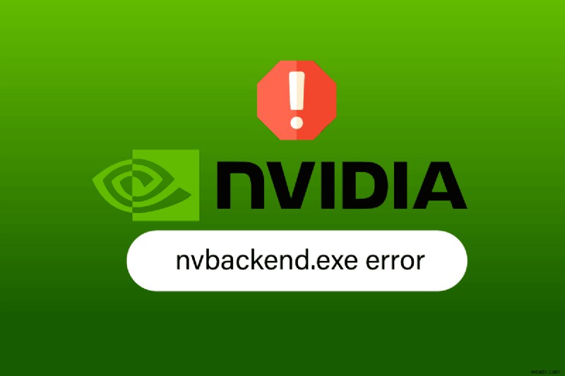 Windows 10에서 Nvbackend.exe 오류 수정