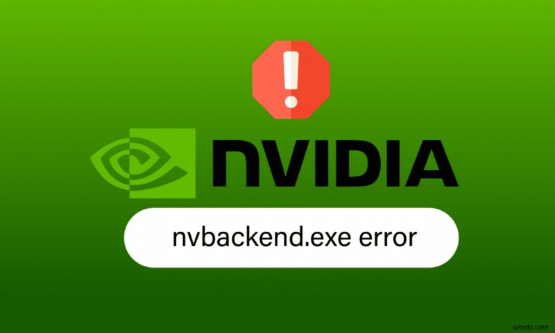 Windows 10에서 Nvbackend.exe 오류 수정