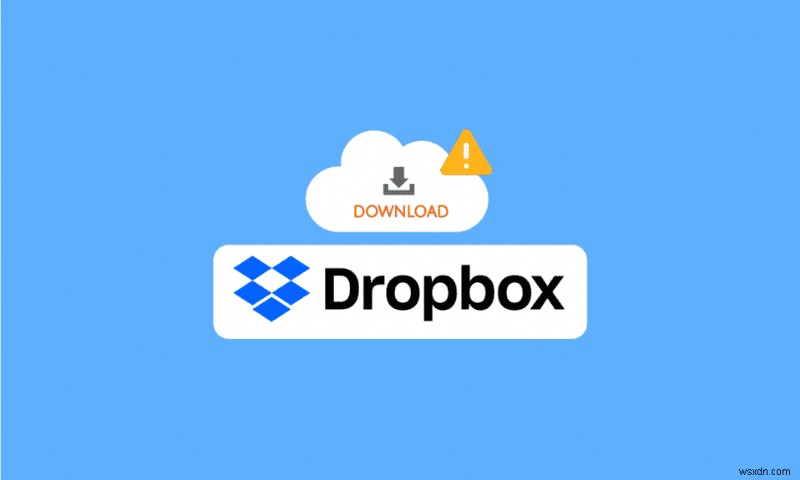 Windows 10에서 파일 다운로드 중 Dropbox 오류 수정 