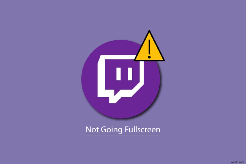 Windows 10에서 Twitch가 전체 화면으로 전환되지 않는 문제 수정