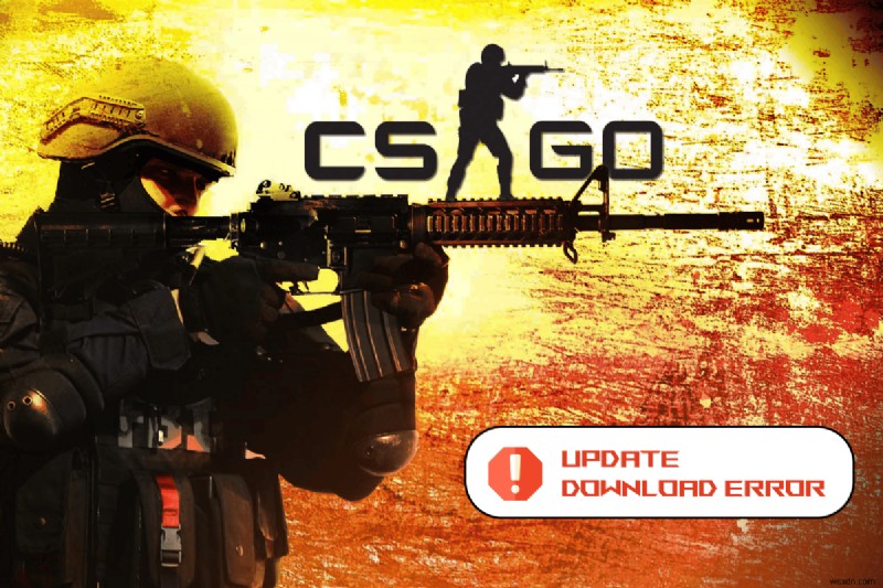 Windows 10에서 CS GO 업데이트 다운로드 오류 수정 