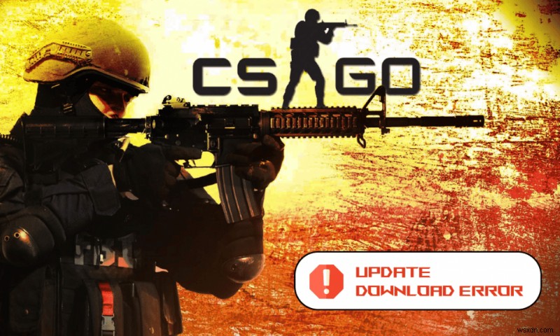 Windows 10에서 CS GO 업데이트 다운로드 오류 수정 