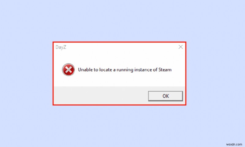DayZ에서 실행 중인 Steam 인스턴스를 찾을 수 없는 문제 수정 
