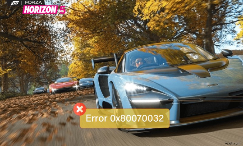 Windows 10에서 0x80070032 Forza Horizon 5 오류 수정