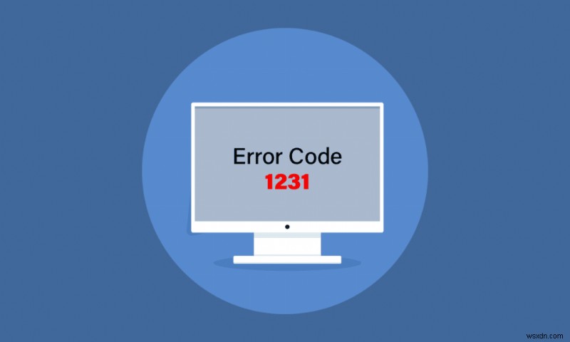 Windows 10에서 시스템 오류 코드 1231 수정 