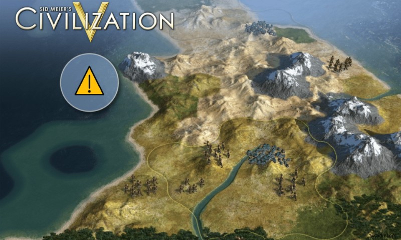 Civilization 5가 실행되지 않는 오류에 대한 12가지 수정 사항 