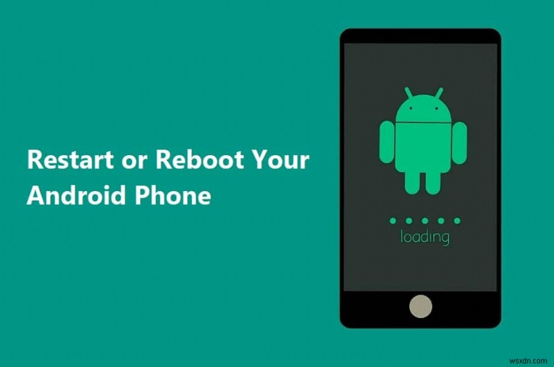 Android 휴대전화를 다시 시작하거나 재부팅하는 방법은 무엇입니까?