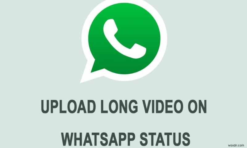 Whatsapp 상태에 긴 비디오를 게시하거나 업로드하는 방법은 무엇입니까?