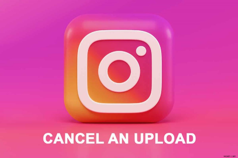 Instagram 앱에서 업로드를 취소하는 방법