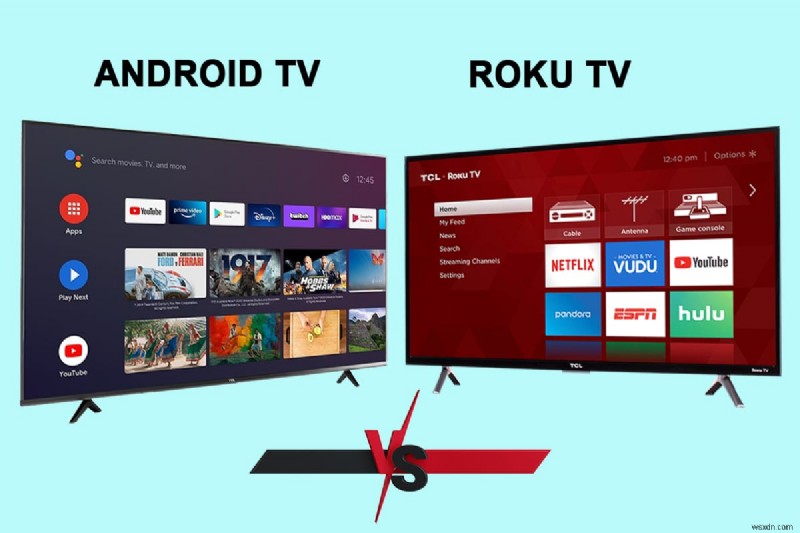 Android TV 대 Roku TV:어느 것이 더 낫습니까?