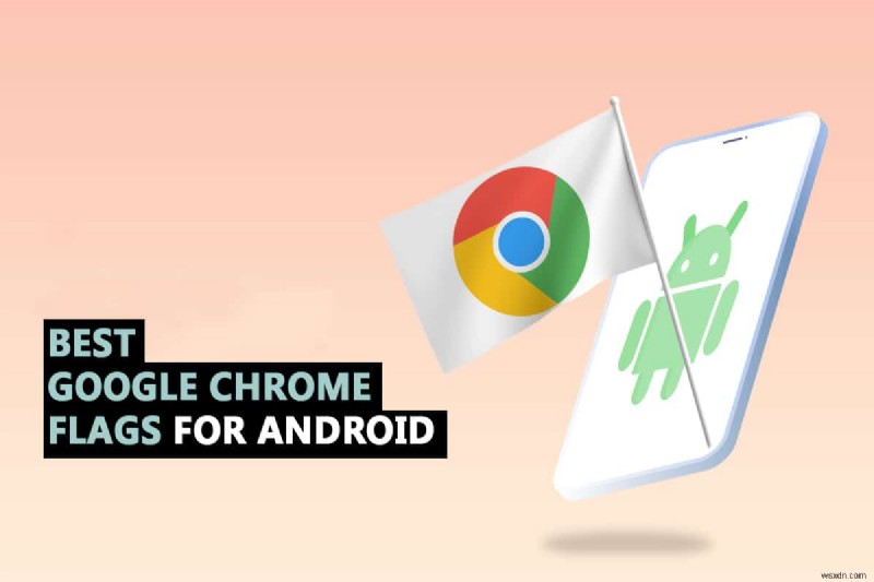 Android용 최고의 Chrome 플래그 35개