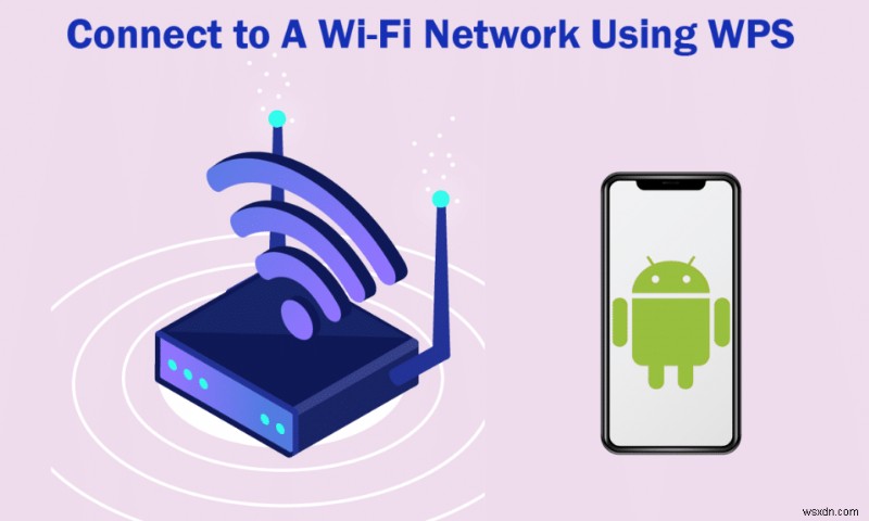 Android에서 WPS를 사용하여 WiFi 네트워크에 연결하는 방법