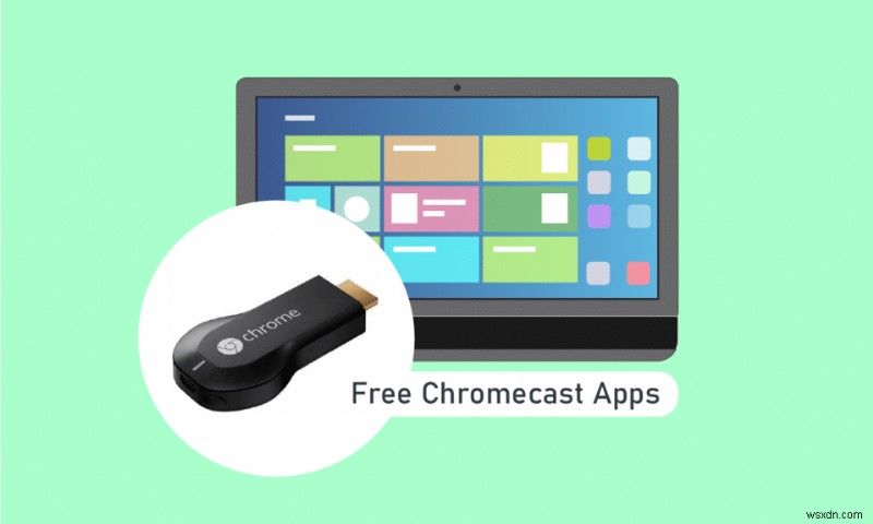 최고의 무료 Chromecast 앱 30개