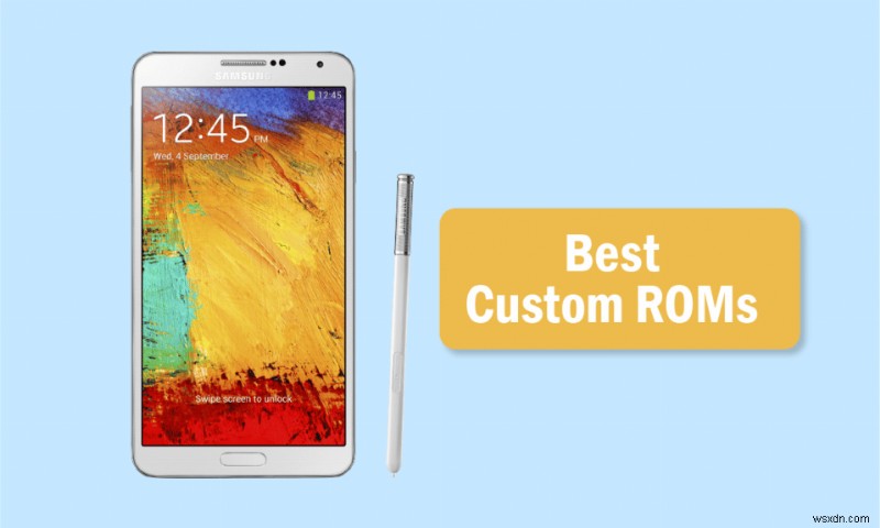 15개의 최고의 Galaxy Note 3 맞춤형 ROM