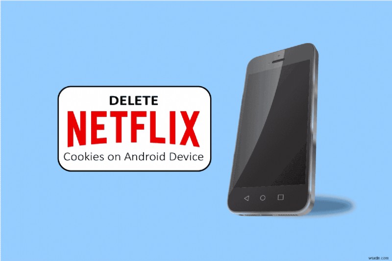 Android에서 Netflix 쿠키를 삭제하는 방법