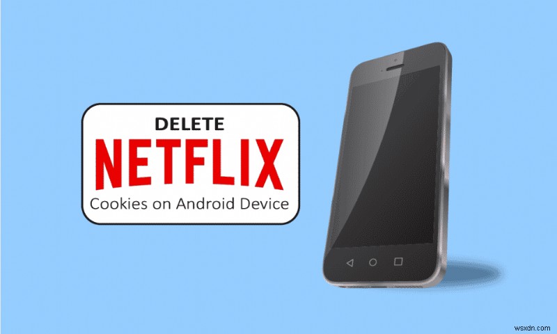 Android에서 Netflix 쿠키를 삭제하는 방법