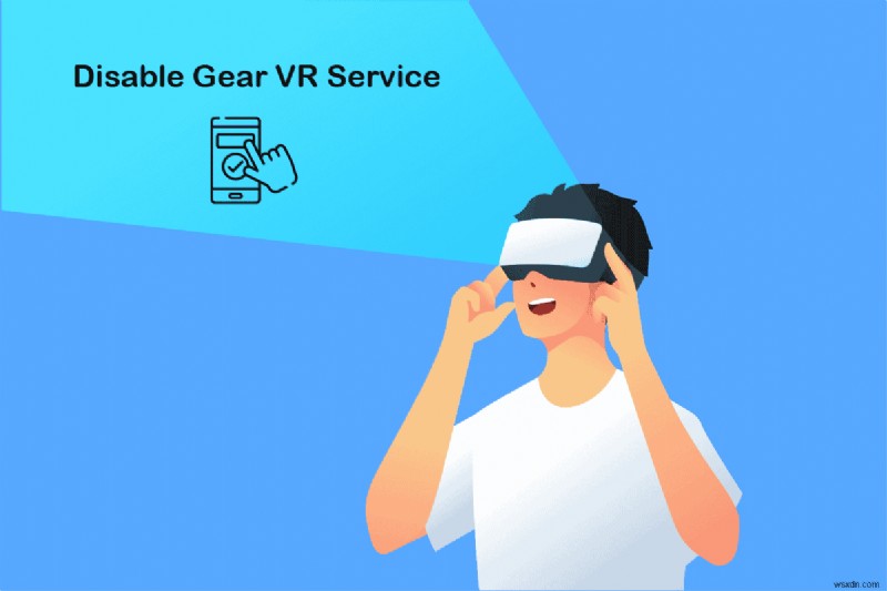 Android에서 Gear VR 서비스를 비활성화하는 방법 
