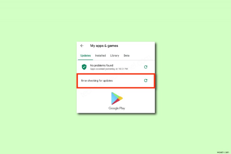 업데이트 확인을 위한 Google Play 스토어 오류 수정