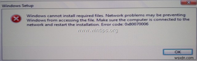 FIX:Windows 10 설치 오류 0x80070006. Windows에서 필수 파일을 설치할 수 없습니다.