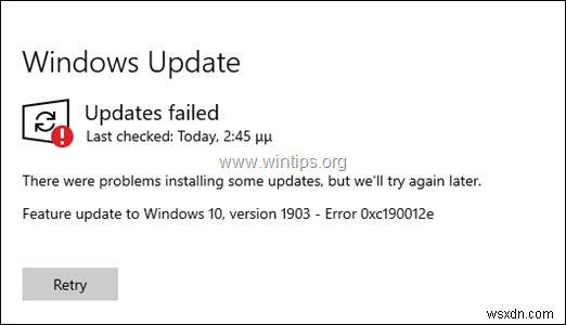 FIX:Windows 10 1903 업데이트 실패 0xc190012e (해결됨)