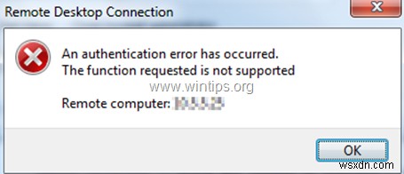 FIX 원격 데스크톱 연결:인증 오류가 발생했습니다. 요청한 기능이 지원되지 않습니다(해결됨)