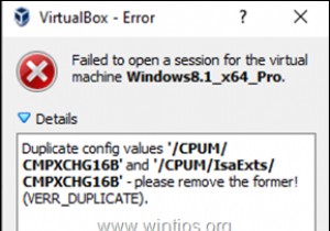 FIX:VirtualBox 오류 0x80004005:VM에 대한 세션을 열지 못했습니다 – 구성 값 CMPXCHG16B 및 IsaExts/CMPXCHG16B 중복(해결됨) 