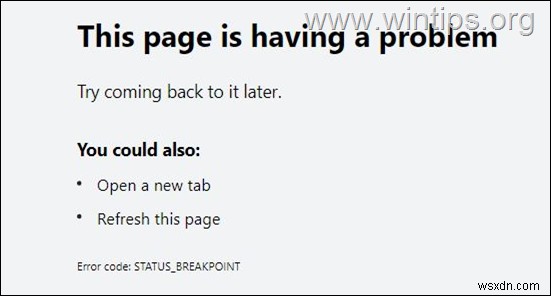 FIX:Chrome 또는 Edge의 STATUS BREAKPOINT 오류. (해결됨)