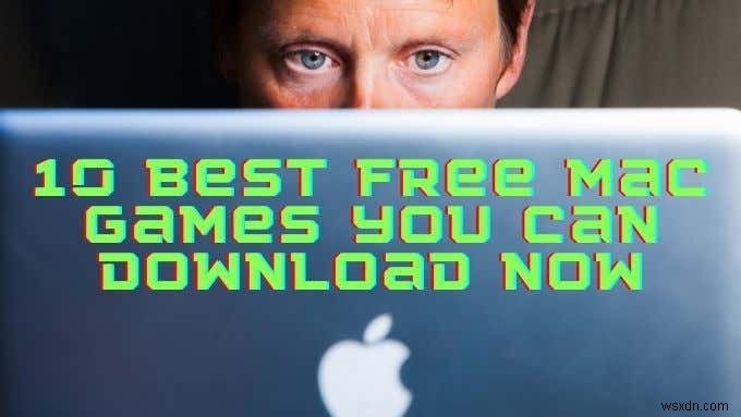 지금 다운로드할 수 있는 최고의 무료 Mac 게임 10개