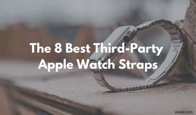 최고의 타사 Apple Watch 스트랩 8개