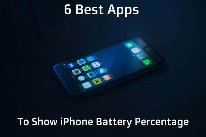iPhone 배터리 비율을 보여주는 6가지 최고의 앱