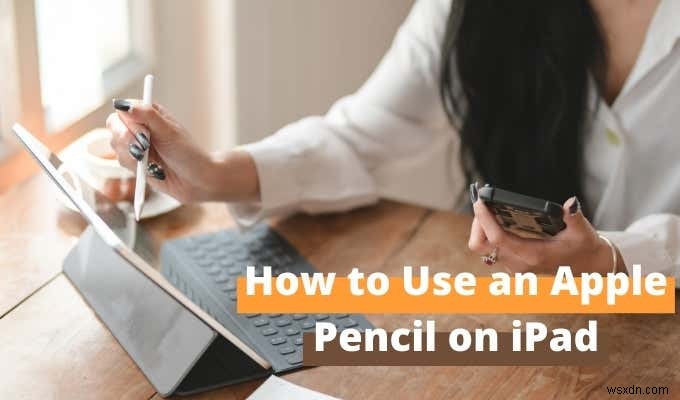 iPad에서 Apple Pencil을 사용하는 방법