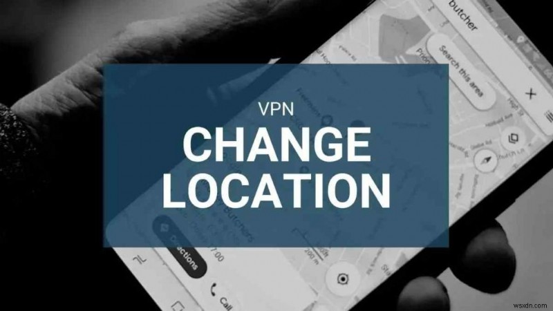 VPN 및 기타 방법으로 위치를 변경하는 방법