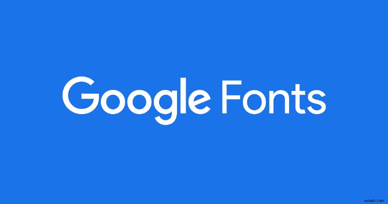 Google 글꼴이란:Google 글꼴을 사용하는 방법 및 알아야 할 모든 것