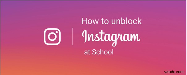 2022년 학교에서 Instagram 차단을 해제하는 방법